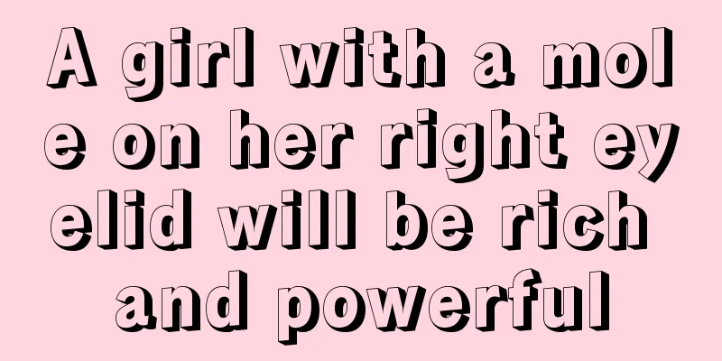 A girl with a mole on her right eyelid will be rich and powerful