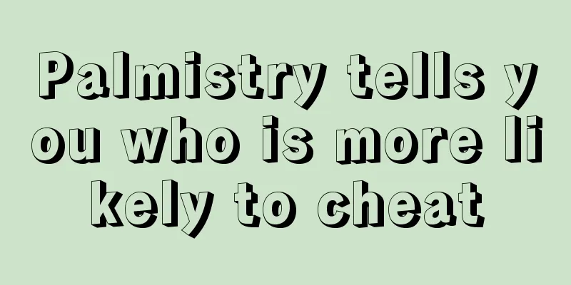 Palmistry tells you who is more likely to cheat