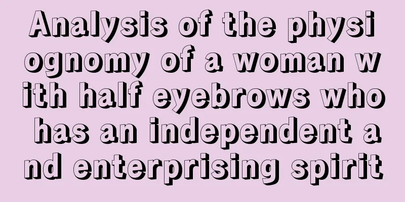 Analysis of the physiognomy of a woman with half eyebrows who has an independent and enterprising spirit