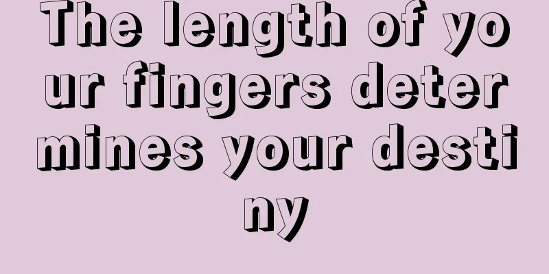 The length of your fingers determines your destiny