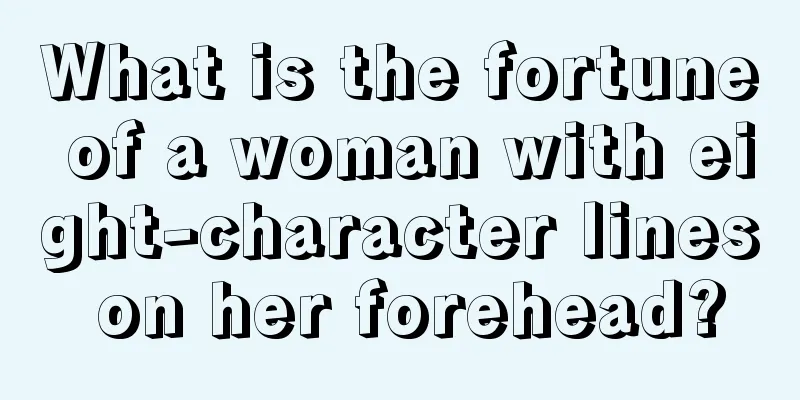 What is the fortune of a woman with eight-character lines on her forehead?