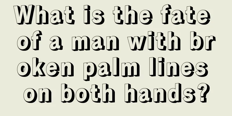 What is the fate of a man with broken palm lines on both hands?