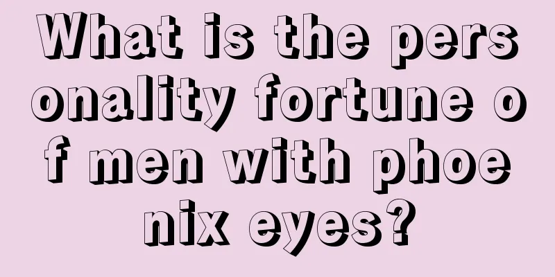 What is the personality fortune of men with phoenix eyes?