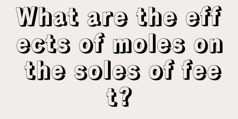 What are the effects of moles on the soles of feet?