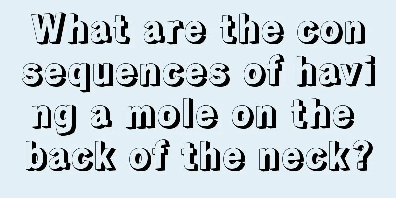What are the consequences of having a mole on the back of the neck?