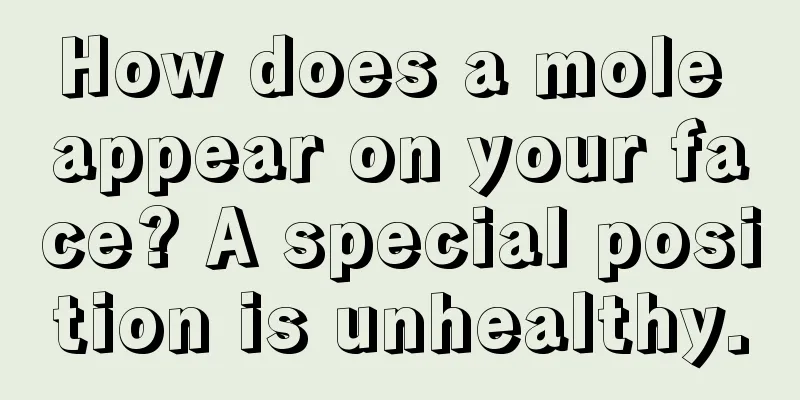 How does a mole appear on your face? A special position is unhealthy.