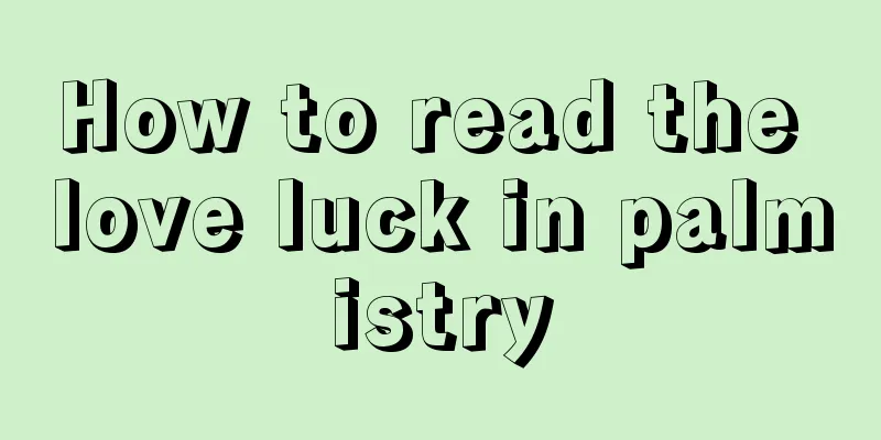 How to read the love luck in palmistry