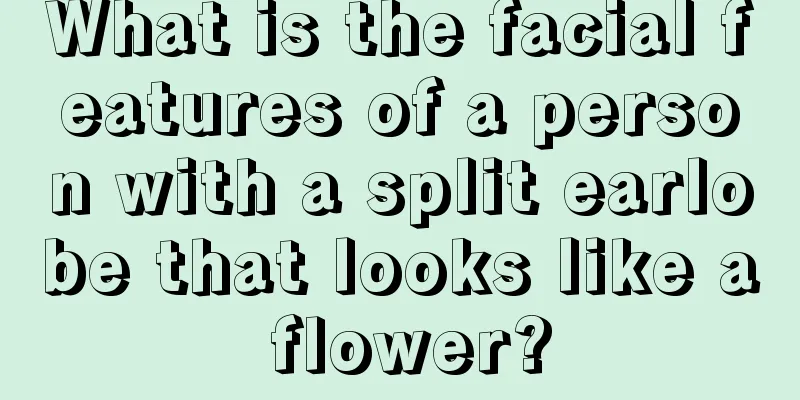 What is the facial features of a person with a split earlobe that looks like a flower?