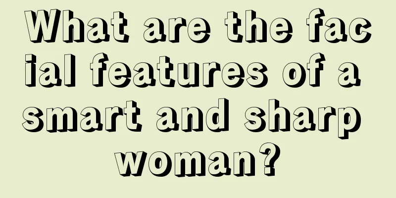 What are the facial features of a smart and sharp woman?