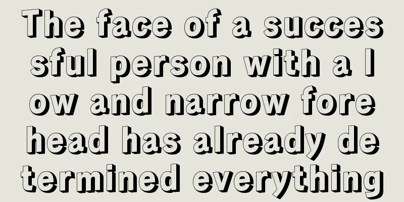 The face of a successful person with a low and narrow forehead has already determined everything