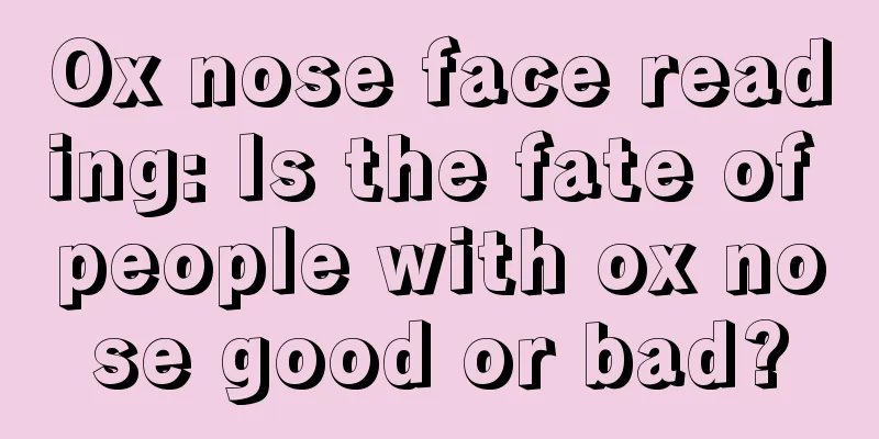 Ox nose face reading: Is the fate of people with ox nose good or bad?