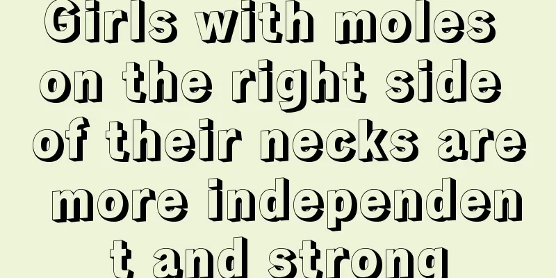 Girls with moles on the right side of their necks are more independent and strong