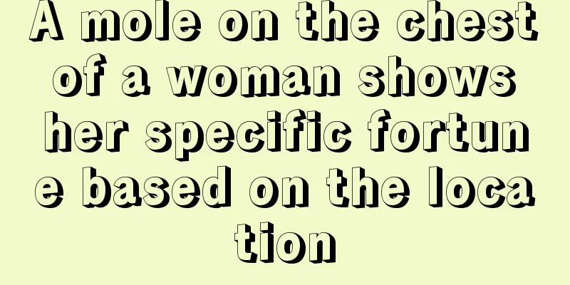 A mole on the chest of a woman shows her specific fortune based on the location