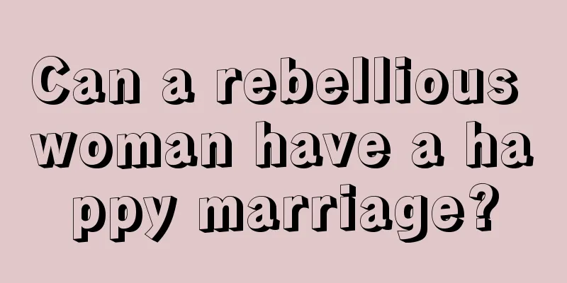 Can a rebellious woman have a happy marriage?