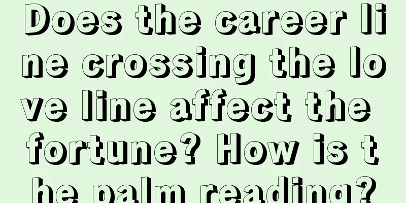 Does the career line crossing the love line affect the fortune? How is the palm reading?