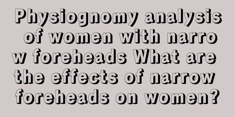 Physiognomy analysis of women with narrow foreheads What are the effects of narrow foreheads on women?