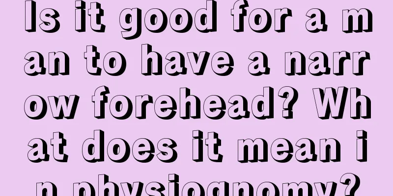 Is it good for a man to have a narrow forehead? What does it mean in physiognomy?