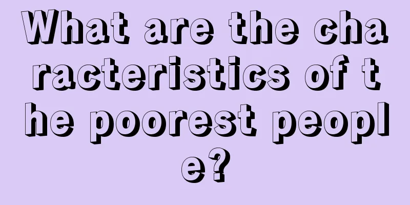 What are the characteristics of the poorest people?