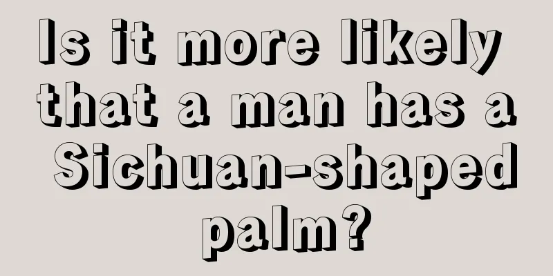 Is it more likely that a man has a Sichuan-shaped palm?