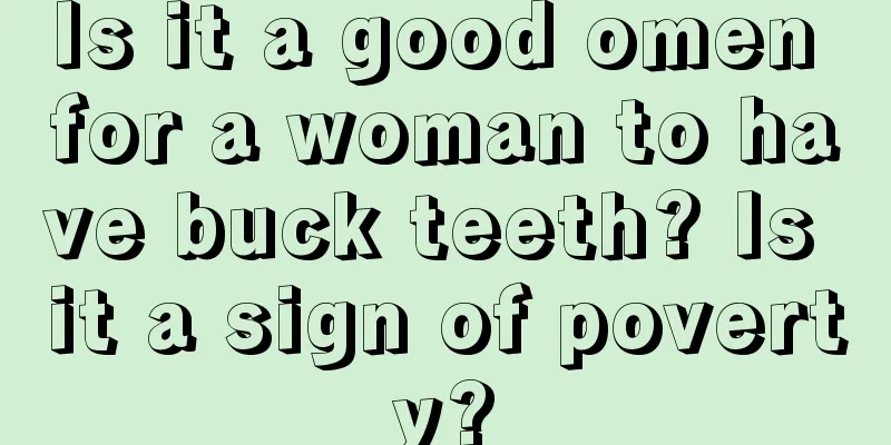 Is it a good omen for a woman to have buck teeth? Is it a sign of poverty?