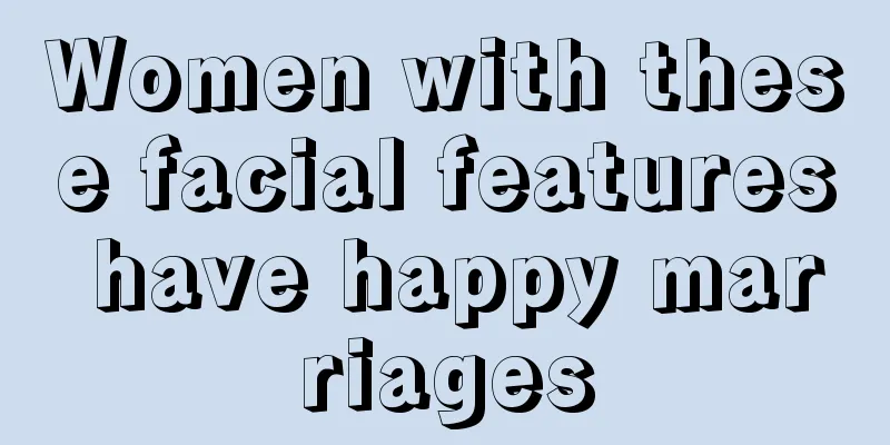 Women with these facial features have happy marriages