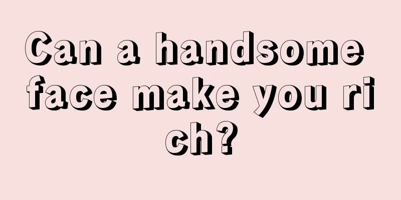 Can a handsome face make you rich?