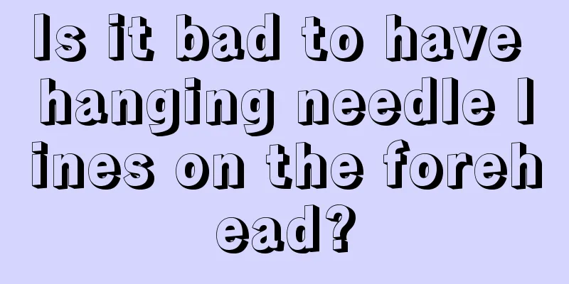 Is it bad to have hanging needle lines on the forehead?