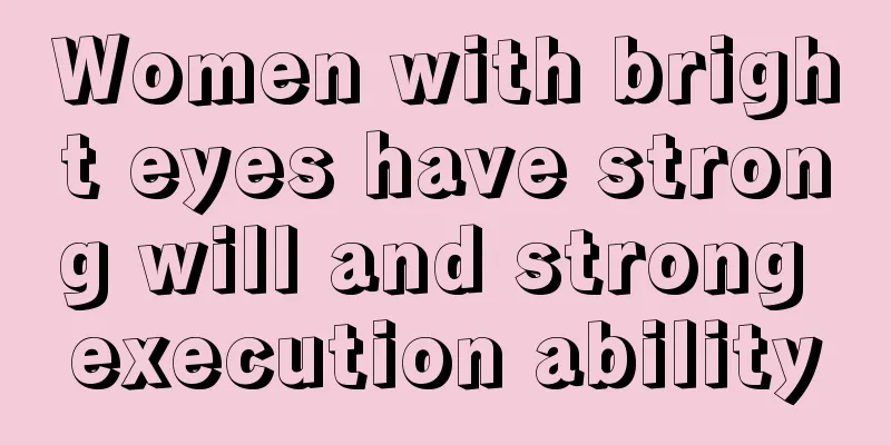 Women with bright eyes have strong will and strong execution ability
