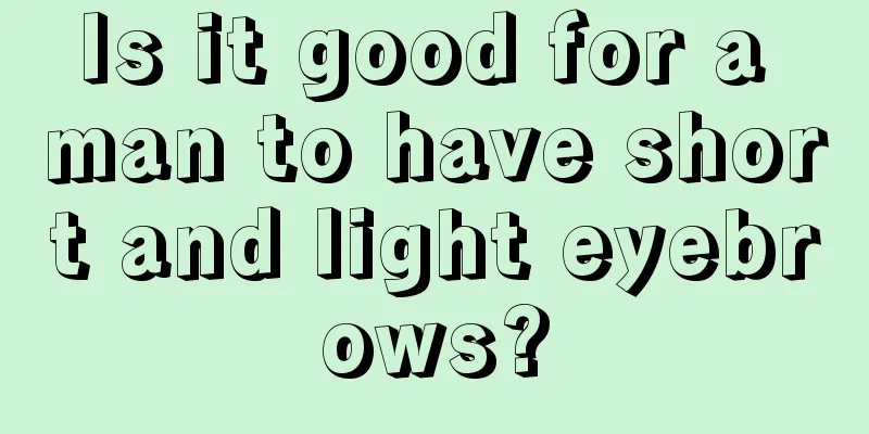 Is it good for a man to have short and light eyebrows?