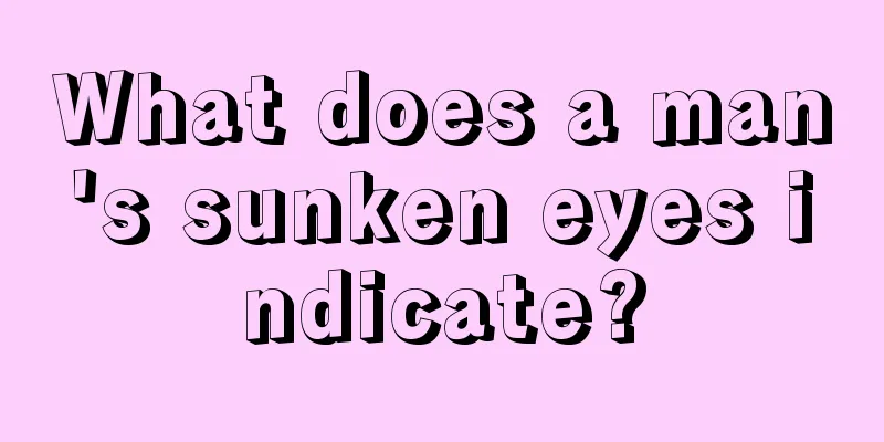 What does a man's sunken eyes indicate?
