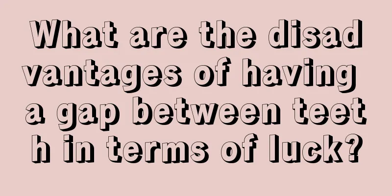 What are the disadvantages of having a gap between teeth in terms of luck?