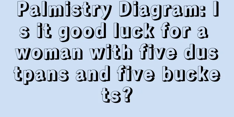 Palmistry Diagram: Is it good luck for a woman with five dustpans and five buckets?