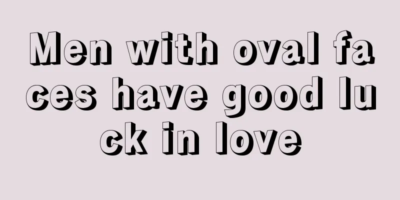 Men with oval faces have good luck in love