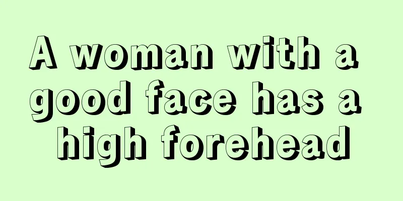 A woman with a good face has a high forehead