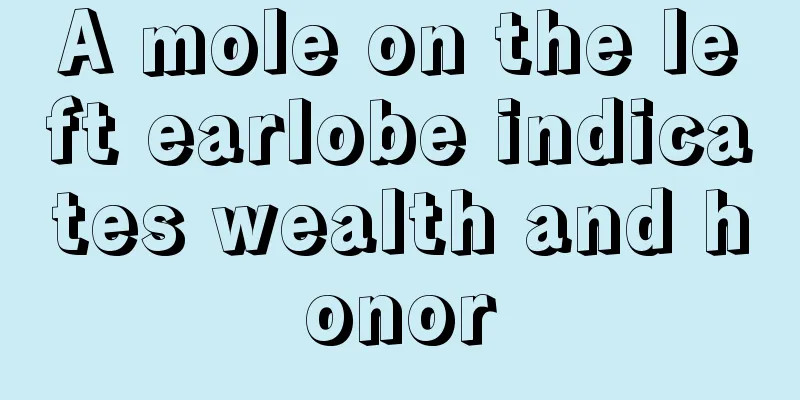 A mole on the left earlobe indicates wealth and honor