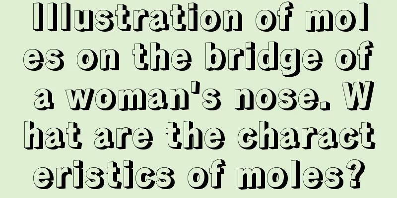 Illustration of moles on the bridge of a woman's nose. What are the characteristics of moles?