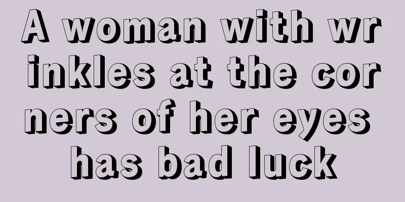 A woman with wrinkles at the corners of her eyes has bad luck