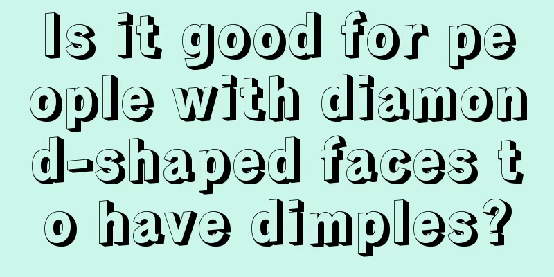 Is it good for people with diamond-shaped faces to have dimples?