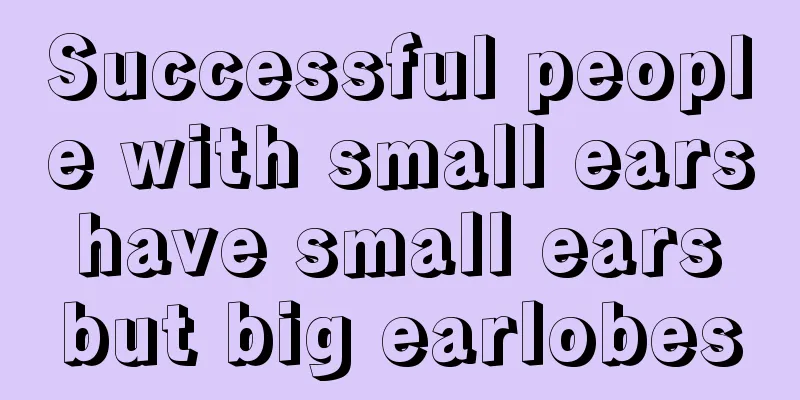 Successful people with small ears have small ears but big earlobes