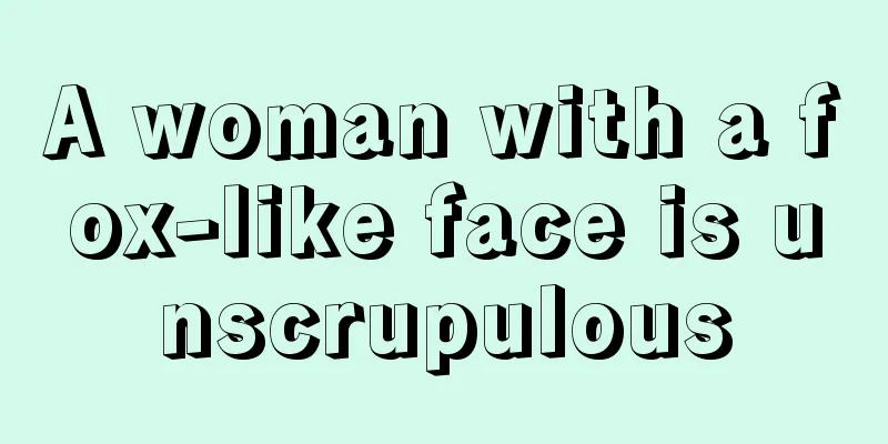 A woman with a fox-like face is unscrupulous