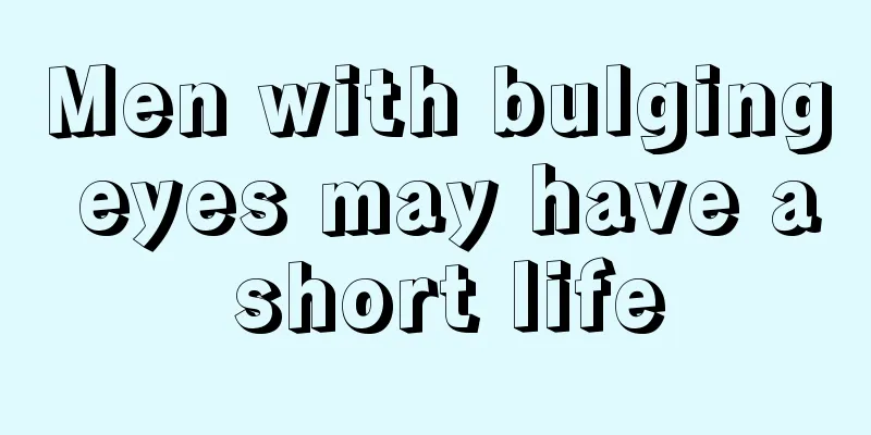 Men with bulging eyes may have a short life