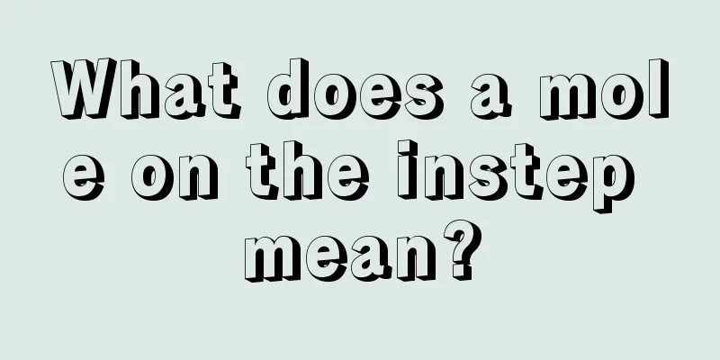 What does a mole on the instep mean?