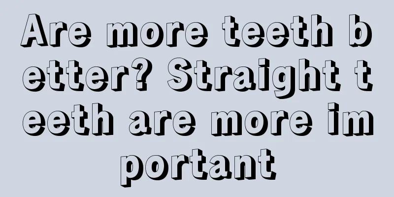 Are more teeth better? Straight teeth are more important