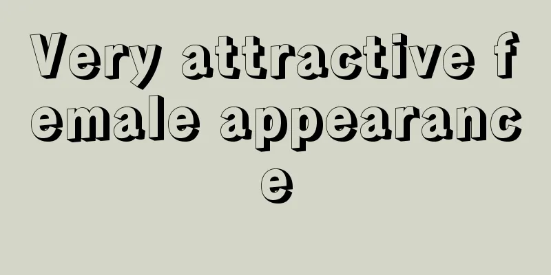 Very attractive female appearance