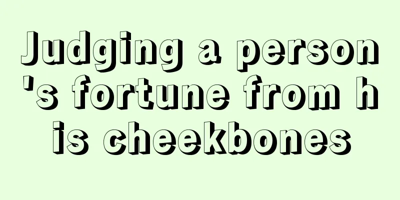 Judging a person's fortune from his cheekbones