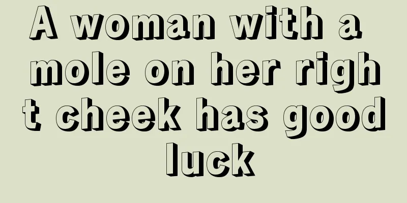 A woman with a mole on her right cheek has good luck