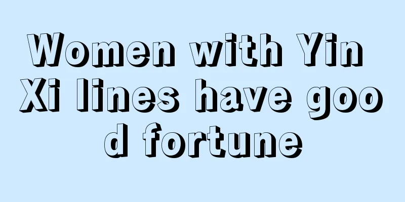 Women with Yin Xi lines have good fortune