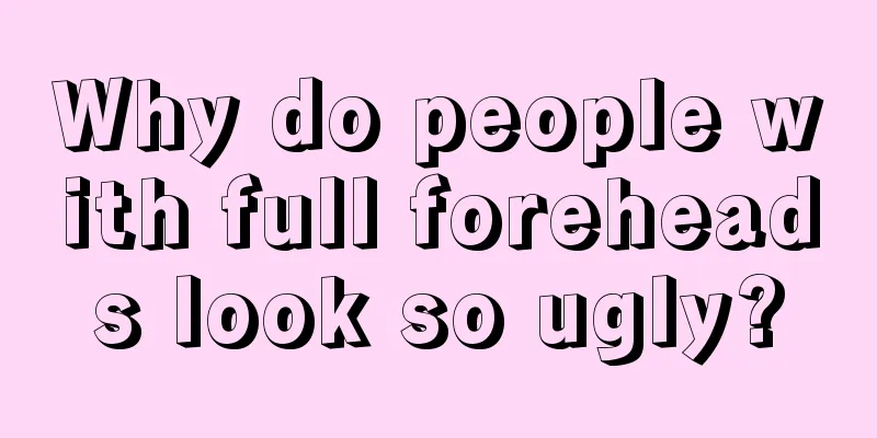 Why do people with full foreheads look so ugly?