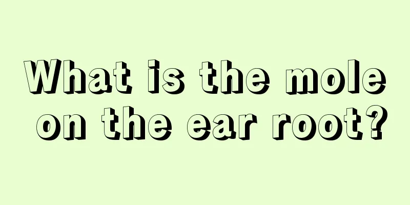 What is the mole on the ear root?