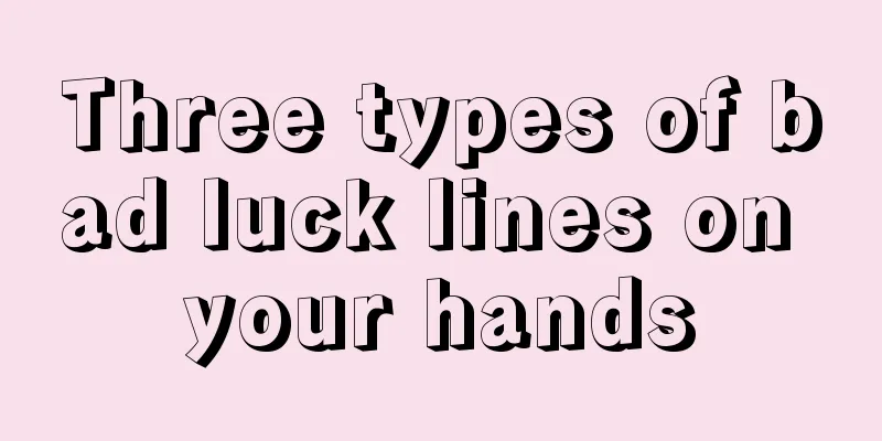 Three types of bad luck lines on your hands